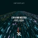 LTN, Riri Mestica - Pixel Rush (Extended Mix)