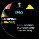 B&S - Looping (Autumn and Spring Mix)