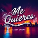 Kasey Owens - Me Quieres (Original Mix)
