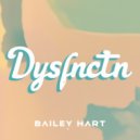 Bailey Hart - Dysfnctn (Original Mix)