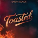 Sarah Woods - Toasted (Original Mix)