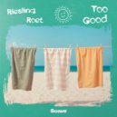 Riesling & Roet - Too Good ()