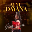 Ayyu Dayana - Gawe Dayak ()