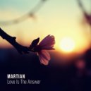 Martian - Love Is The Answer