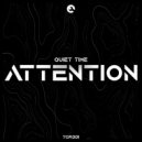 Quiet Time - Attention ()
