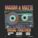 Maxim & Matte Ft. DragonFly - Music Together (Original Mix)
