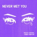 Peace Control, Tommy Kimpton - Never Met You (Extended Mix)