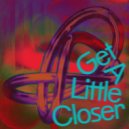 Clemente, Yamil, DMASSO, Pieces Of Life - Get A Little Closer (Original Mix)